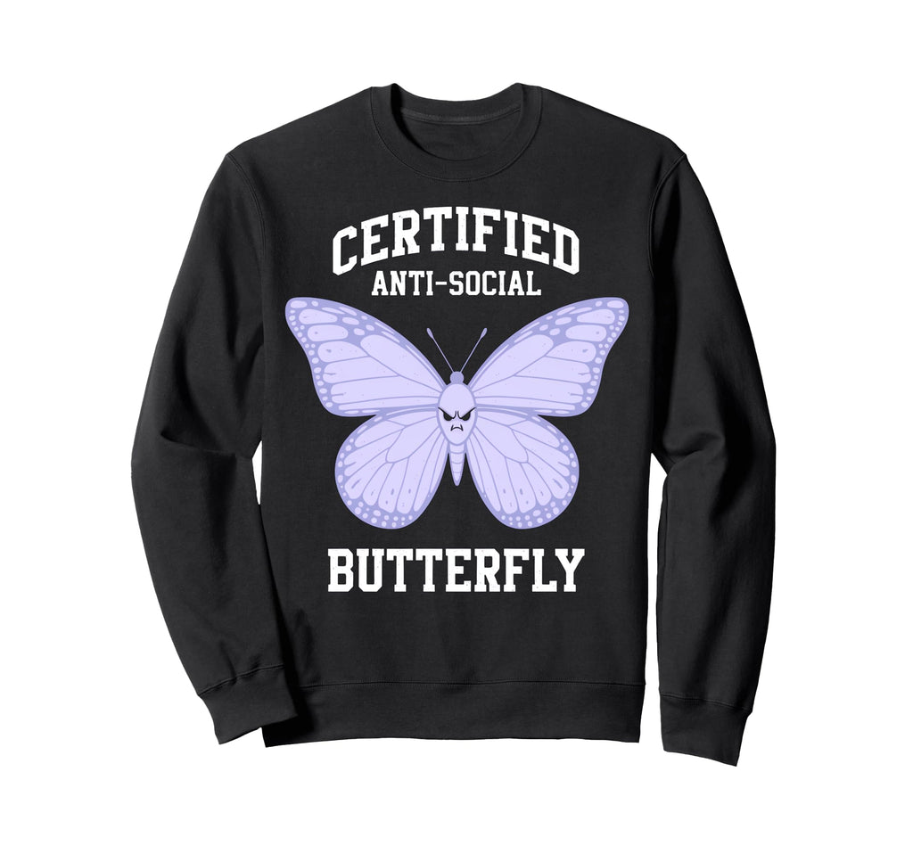 Certified Anti Social Butterfly Sweatshirt - Streetwear Style Men Women - T-Shirt, Sweatshirt, Hoodie
