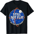 Still Not Flat - We Checked Again Vintage T-Shirt Unisex T-shirt, Sweatshirt, Hoodie, Long Sleeve Tee - T-Shirt, Sweatshirt, Hoodie