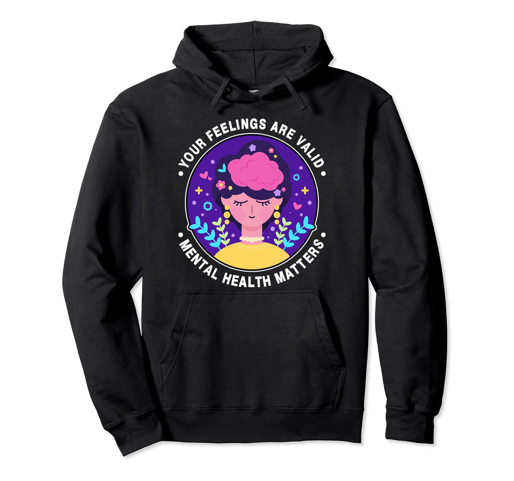 Your Feelings Are Valid Mental Health Hoodie - Novelty Apparel for Adults - T-Shirt, Sweatshirt, Hoodie