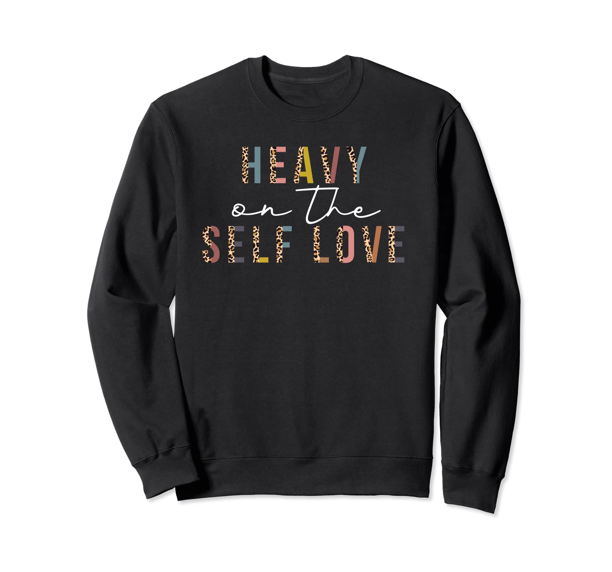 Heavy Self Love Leopard Self Care Sweatshirt - Aesthetic Graphic for Adults - T-Shirt, Sweatshirt, Hoodie