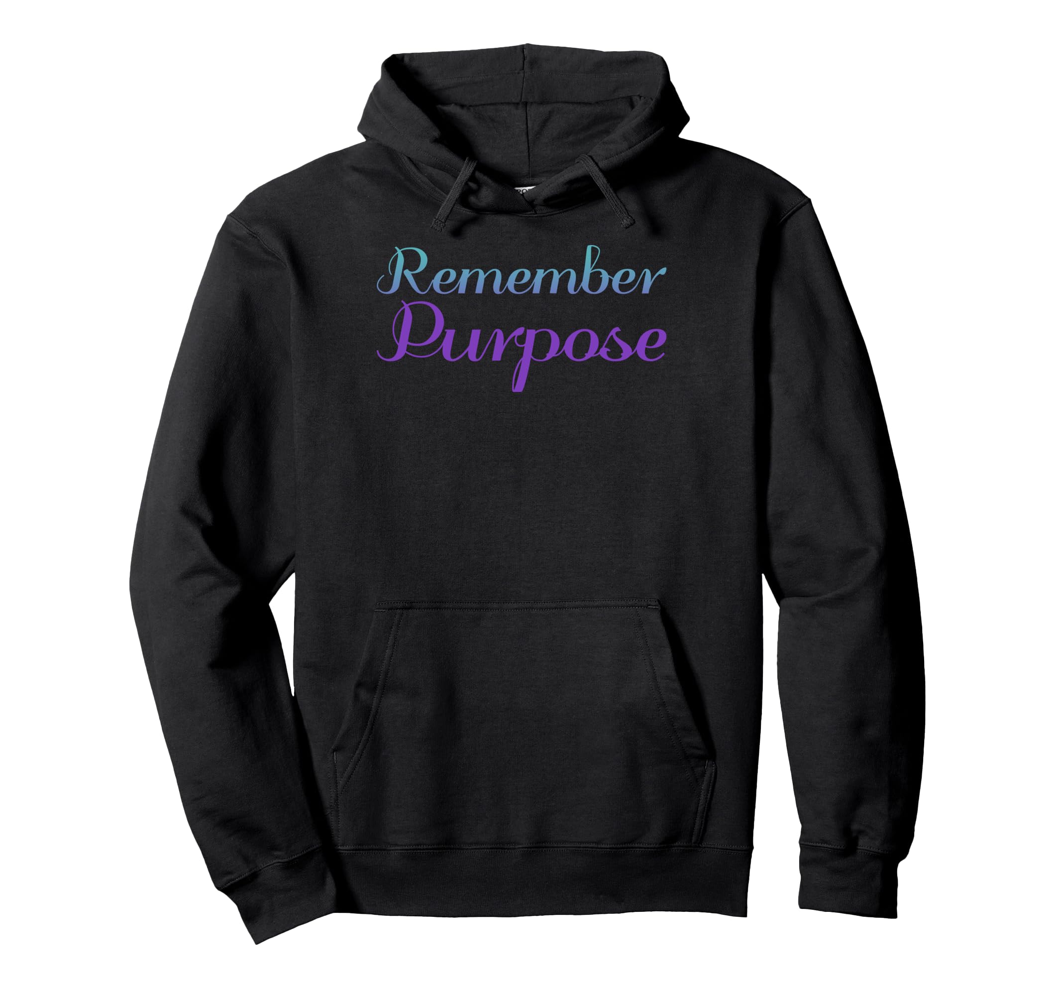 Remember Purpose Mental Health Hoodie - Casual Everyday Wear Unisex - T-Shirt, Sweatshirt, Hoodie