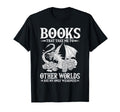 Books That Take Me To Other Worlds T-Shirt - Streetwear Style Men Women - T-Shirt, Sweatshirt, Hoodie