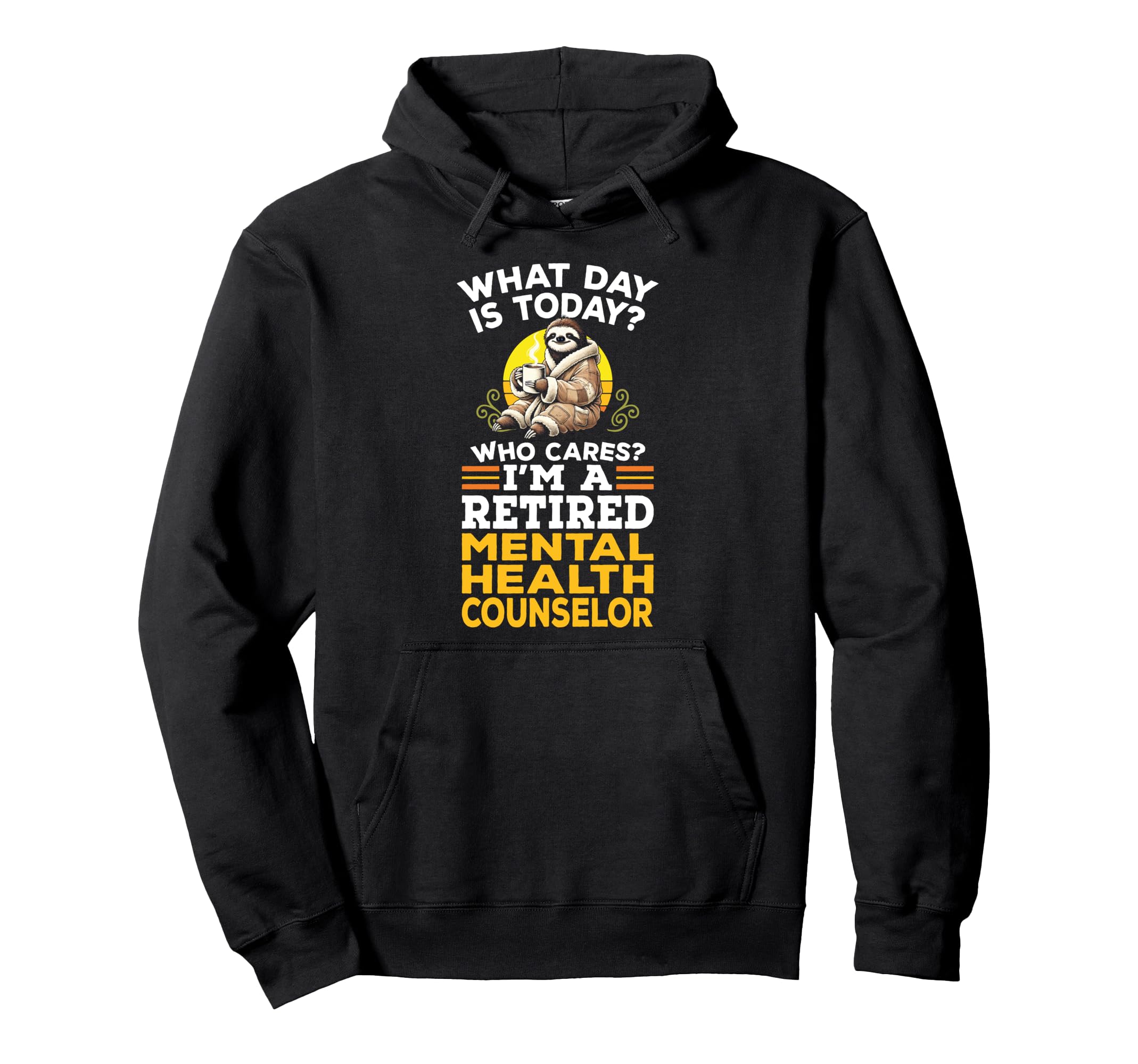 Sloth Coffee Retired Mental Hoodie - Casual Everyday Wear for Adults - T-Shirt, Sweatshirt, Hoodie
