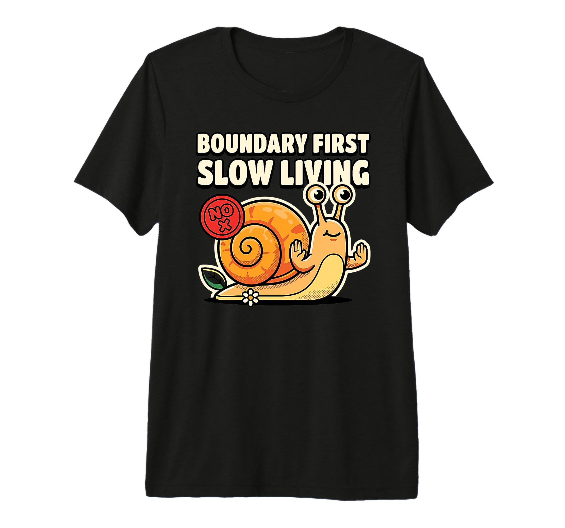 Boundary First Slow Living No Snail T-Shirt - Custom Art Print for Adults - T-Shirt, Sweatshirt, Hoodie