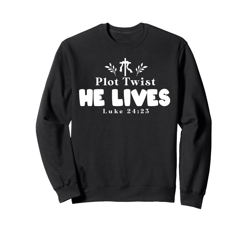 Plot Twist He Lives Funny Religious Sweatshirt - Streetwear Style Unisex - T-Shirt, Sweatshirt, Hoodie