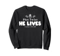 Plot Twist He Lives Funny Religious Sweatshirt - Streetwear Style Unisex - T-Shirt, Sweatshirt, Hoodie