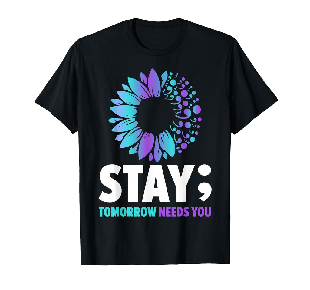Stay Tomorrow Needs You Mental Health T-Shirt - Streetwear Style Men Women - T-Shirt, Sweatshirt, Hoodie