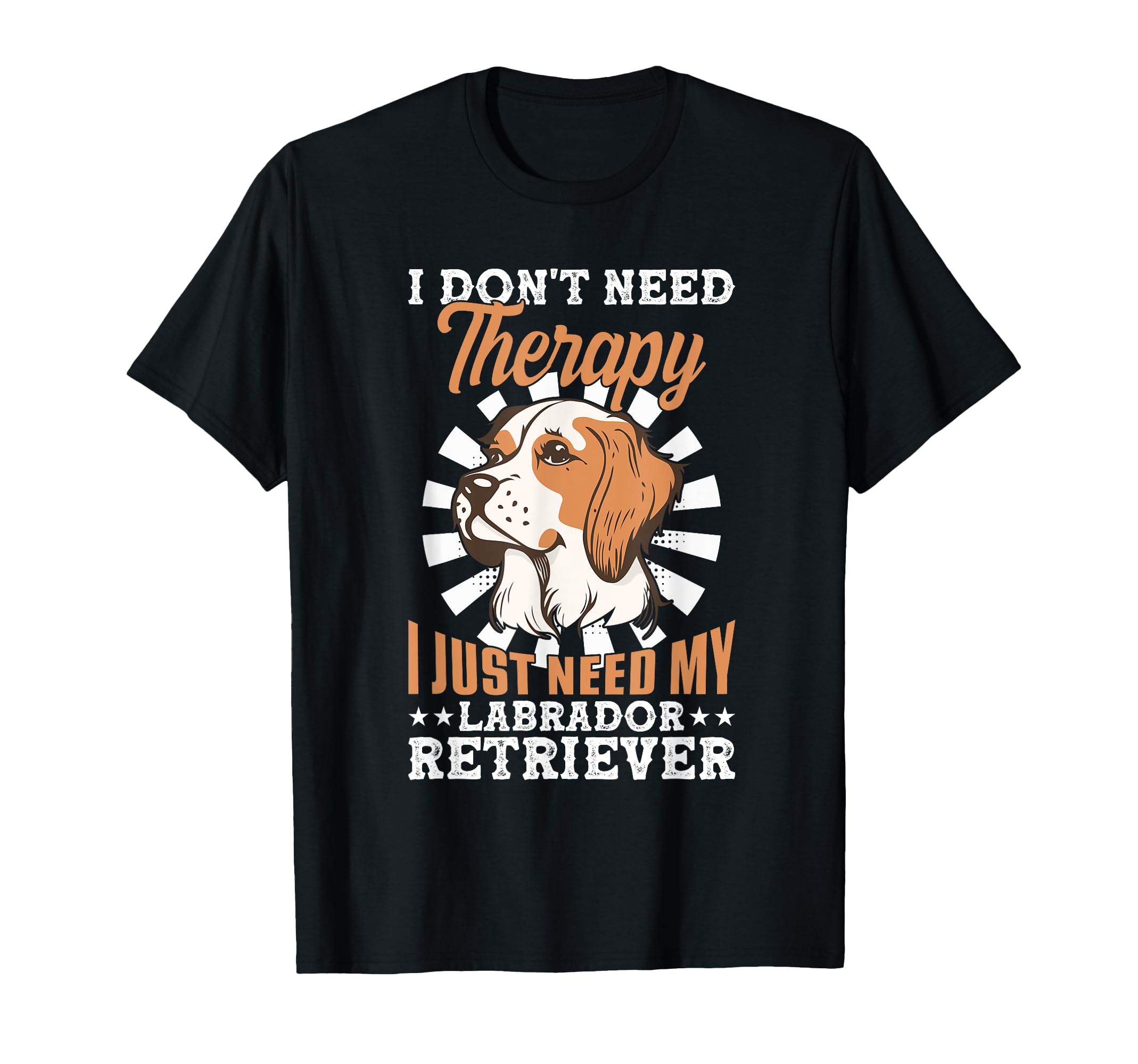 Labrador Retriever Lovers Need No T-Shirt - Graphic Print for Adults - T-Shirt, Sweatshirt, Hoodie