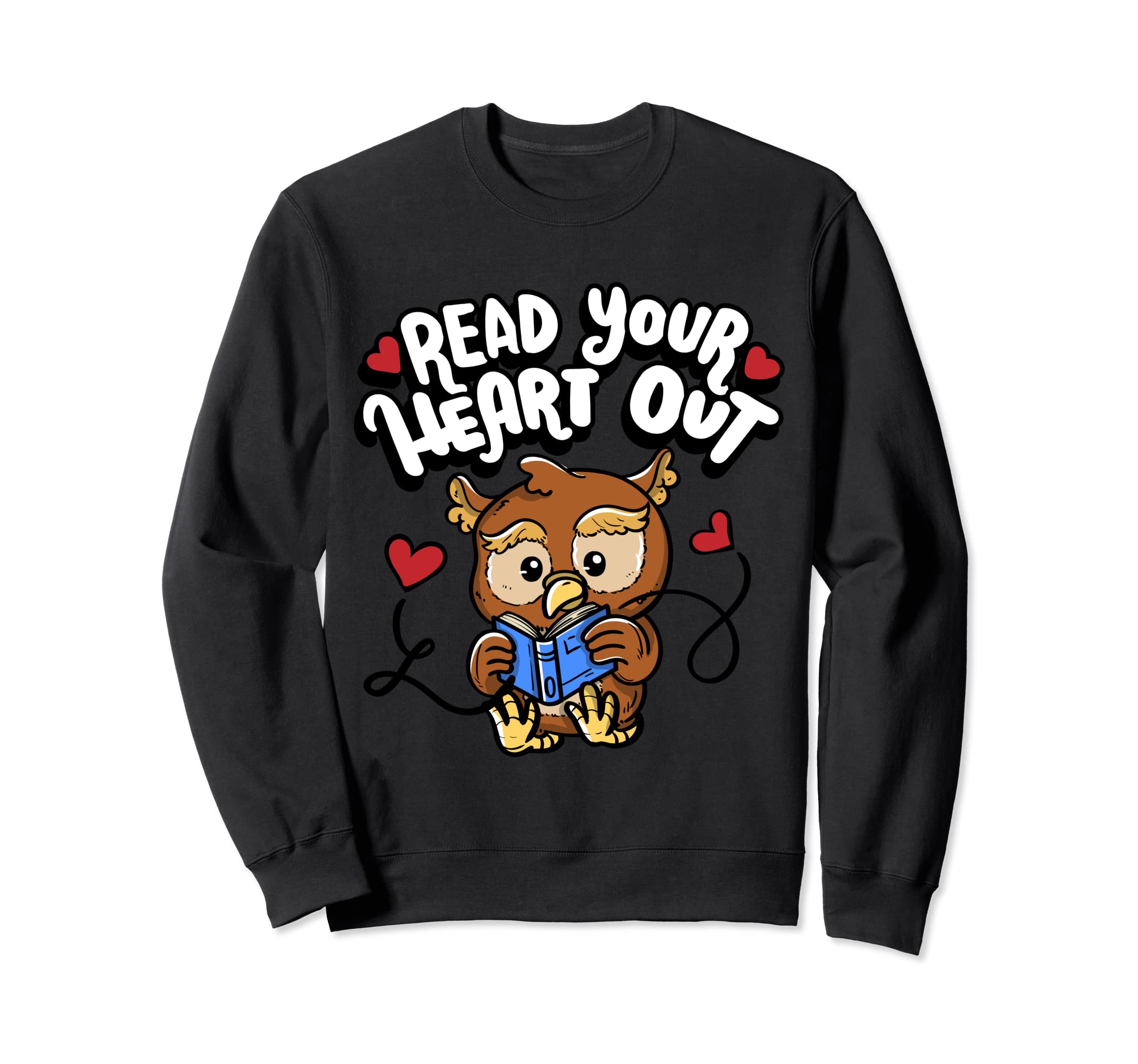 Read Your Heart Out Book Lover Funny Sweatshirt - Trendy Graphic Men Women - T-Shirt, Sweatshirt, Hoodie