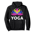 Yoga Lotus Flower Mindfulness And Hoodie - Streetwear Style Unisex - T-Shirt, Sweatshirt, Hoodie