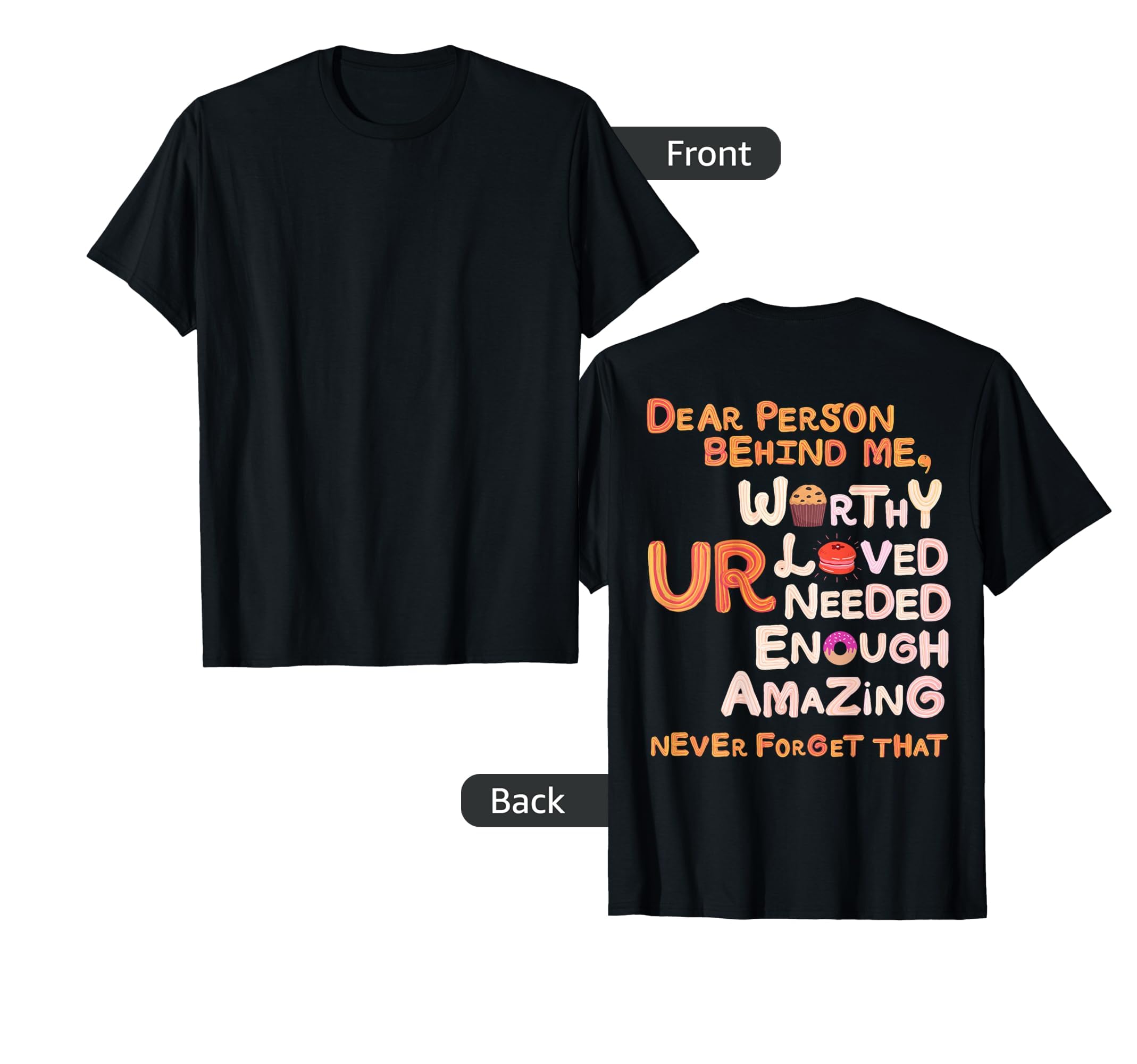 To Person Behind Me You Are Amazing T-Shirt - Trendy Graphic Unisex - T-Shirt, Sweatshirt, Hoodie