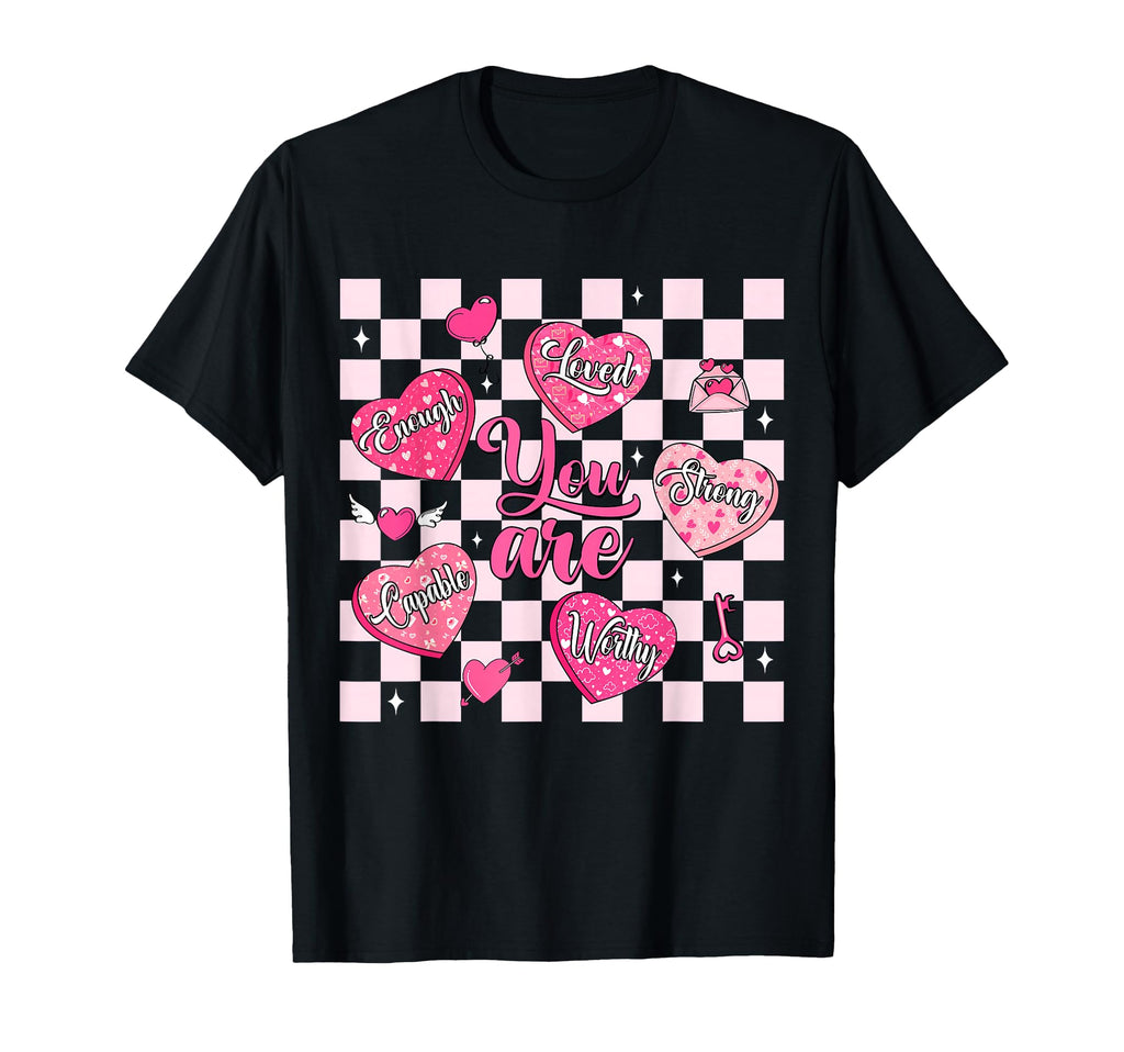 Valentine You Are Loved Worthy Enough T-Shirt - Unique Graphic Unisex - T-Shirt, Sweatshirt, Hoodie