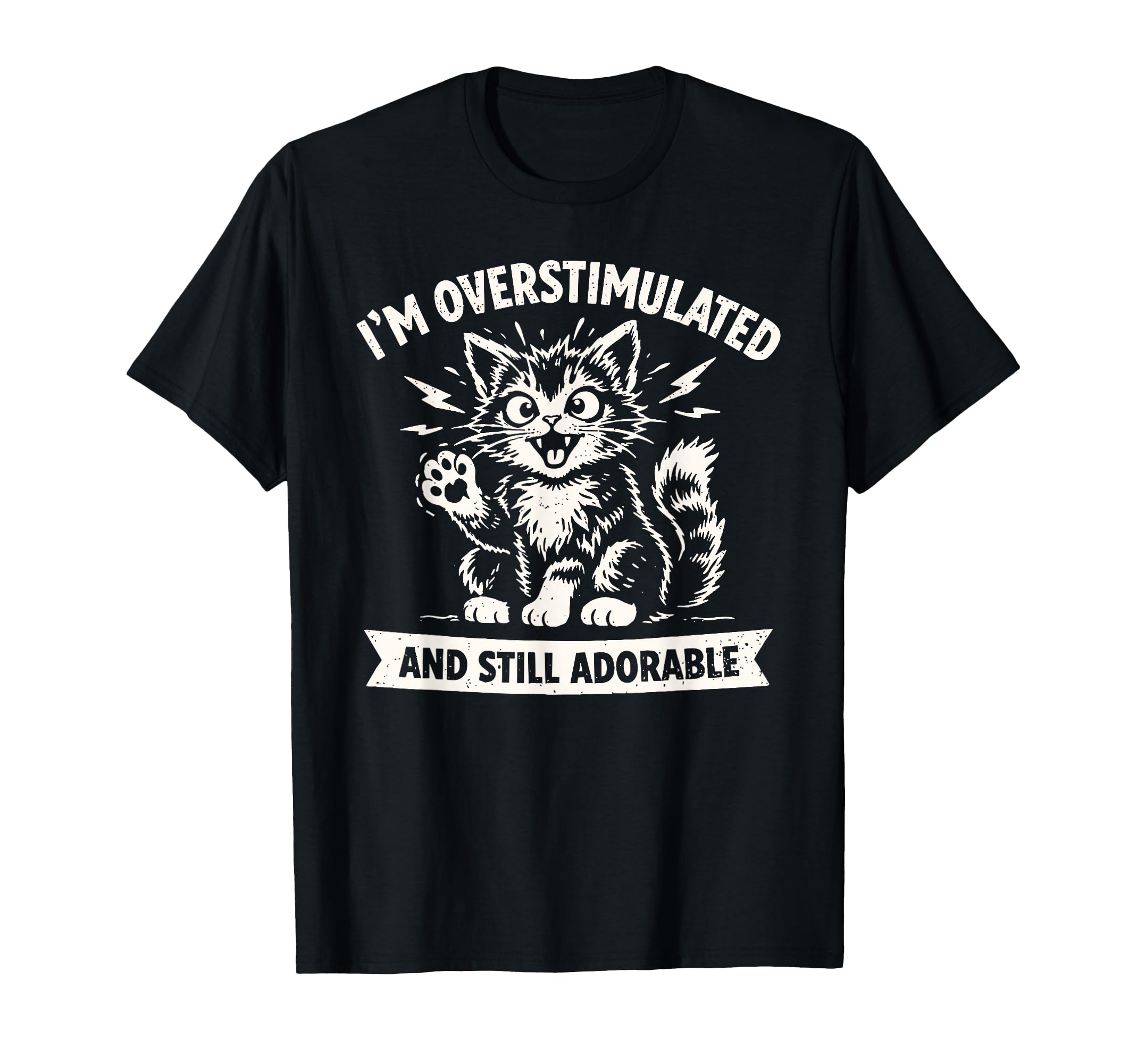 Im Overstimulated And Still Adorable T-Shirt - Trendy Graphic Unisex - T-Shirt, Sweatshirt, Hoodie