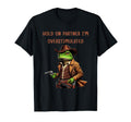 Hold Partner Im Overstimulated Cowboy T-Shirt - Streetwear Style Unisex - T-Shirt, Sweatshirt, Hoodie