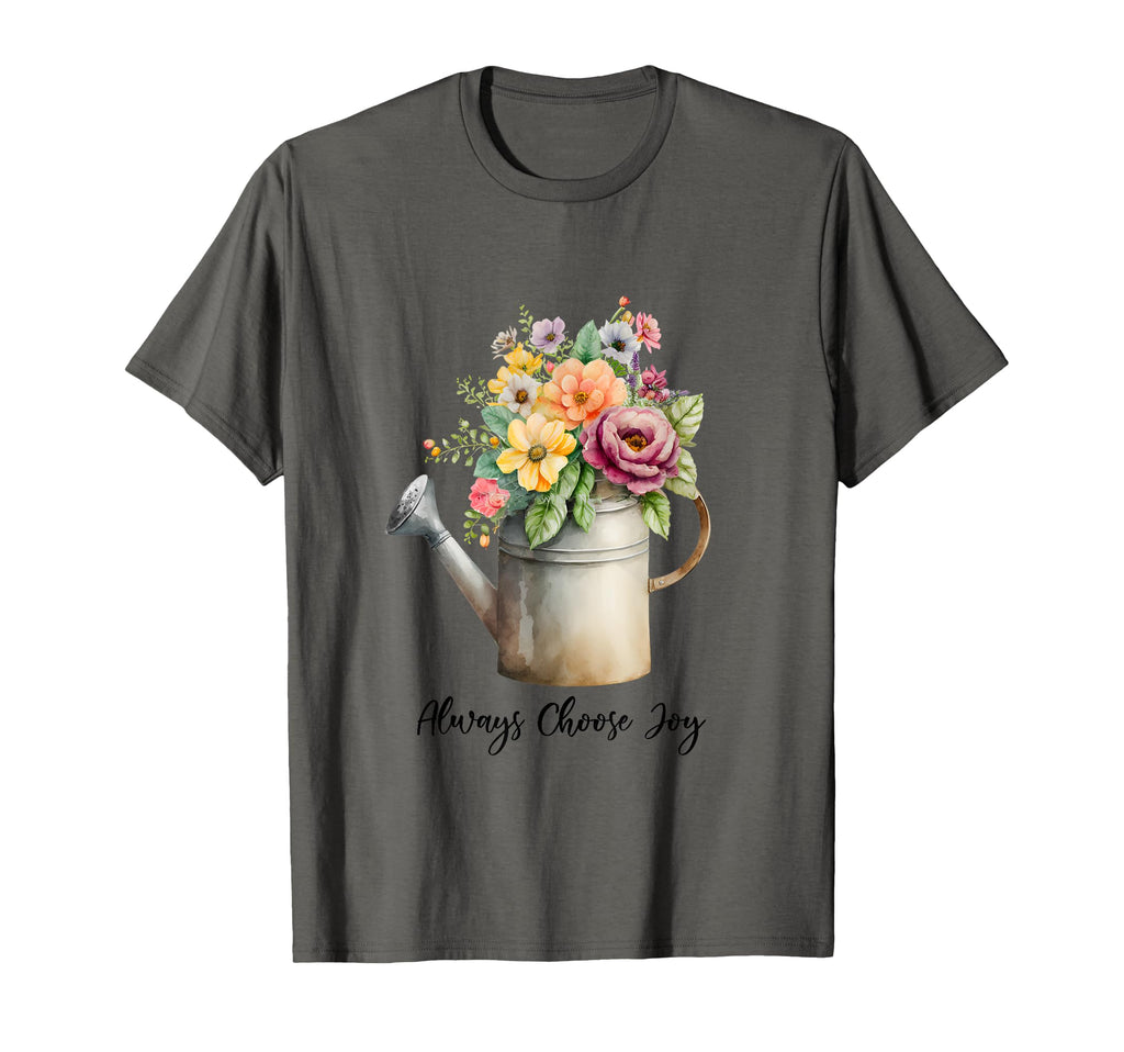 Always Choose Joy Floral Watering Can T-Shirt - Streetwear Style Unisex - T-Shirt, Sweatshirt, Hoodie