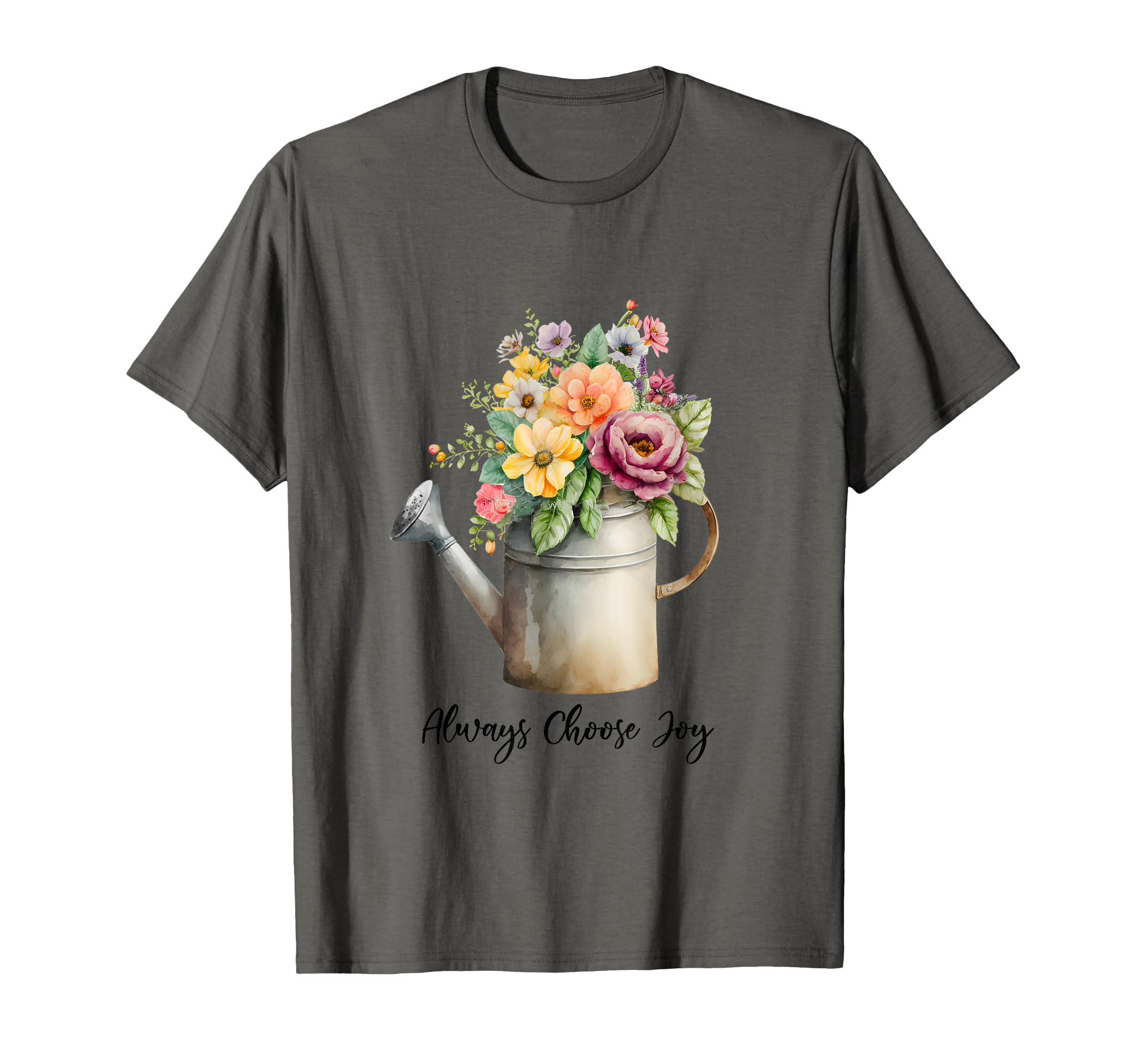 Always Choose Joy Floral Watering Can T-Shirt - Streetwear Style Unisex - T-Shirt, Sweatshirt, Hoodie