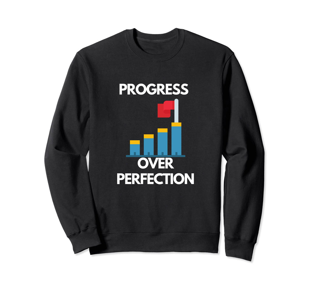 Progress Over Perfection Back To Sweatshirt - Unique Graphic Men Women - T-Shirt, Sweatshirt, Hoodie