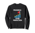 Progress Over Perfection Back To Sweatshirt - Unique Graphic Men Women - T-Shirt, Sweatshirt, Hoodie