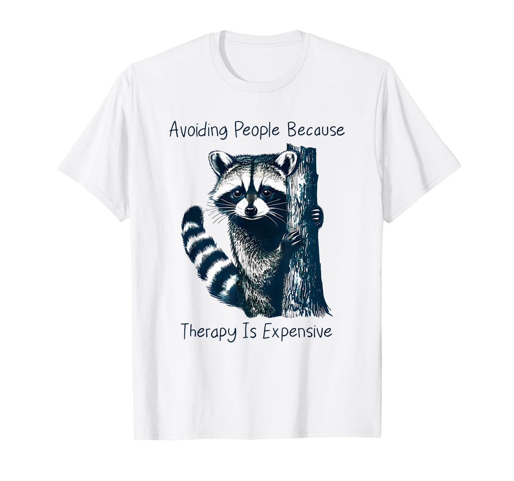 Raccoon Avoiding People Because Therapy Is T-Shirt - Graphic Print Unisex - T-Shirt, Sweatshirt, Hoodie