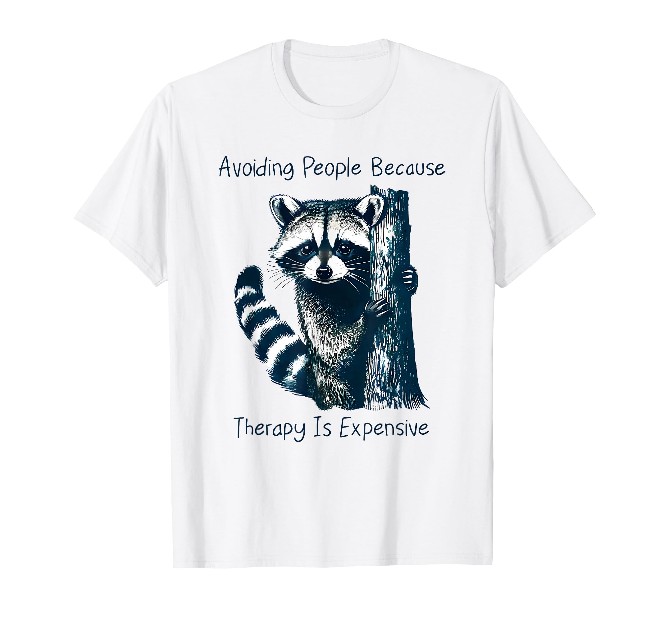 Raccoon Avoiding People Because Therapy Is T-Shirt - Graphic Print Unisex - T-Shirt, Sweatshirt, Hoodie