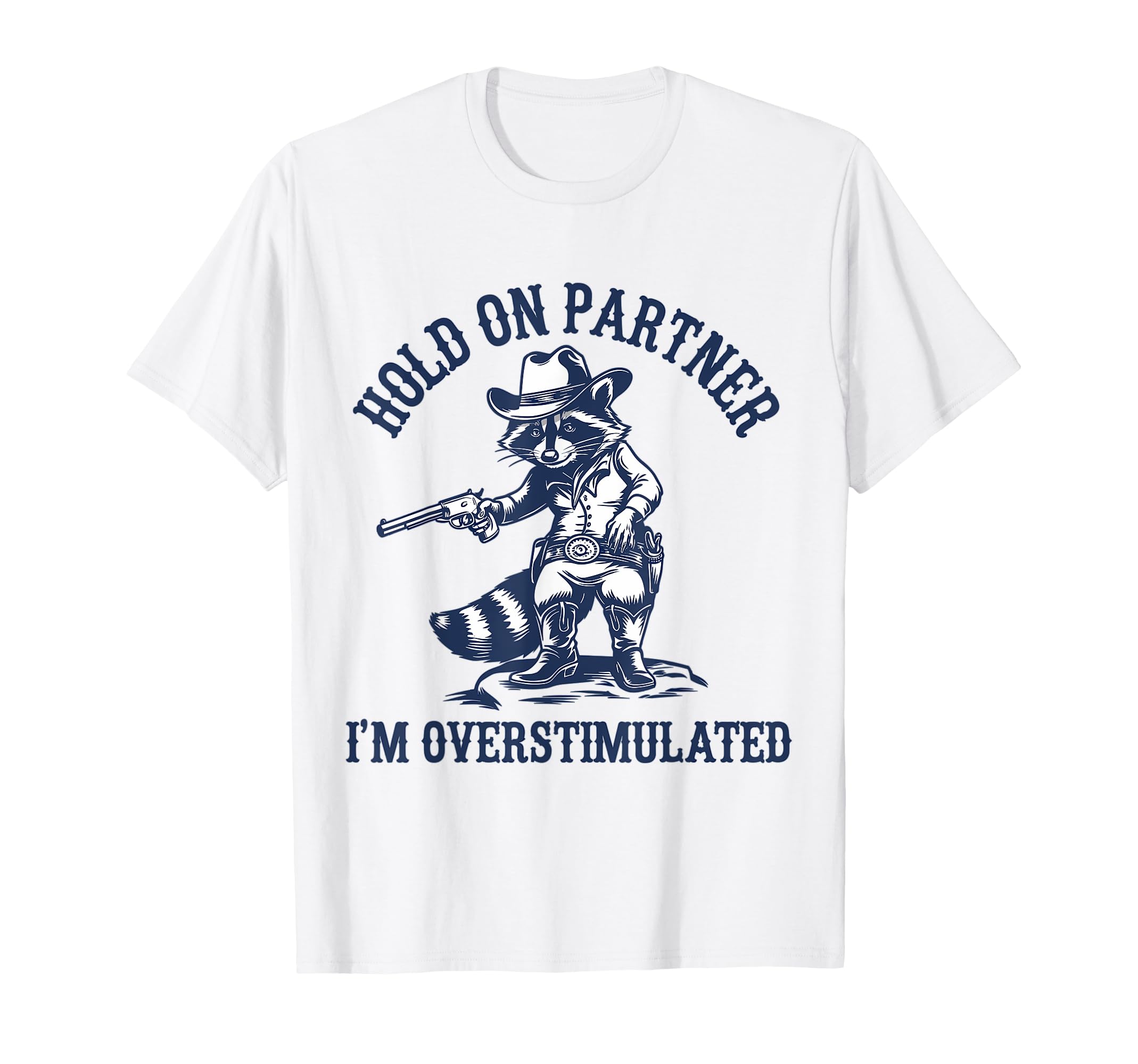 Hold Partner Im Overstimulated T-Shirt - Minimalist Print for Adults - T-Shirt, Sweatshirt, Hoodie