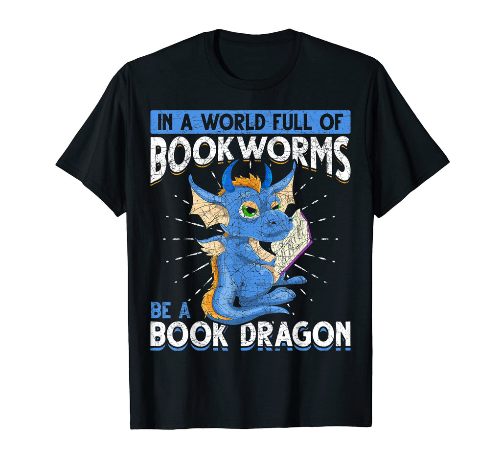 World Full Bookworms Be Book Dragon Funny T-Shirt - Unique Graphic Unisex - T-Shirt, Sweatshirt, Hoodie