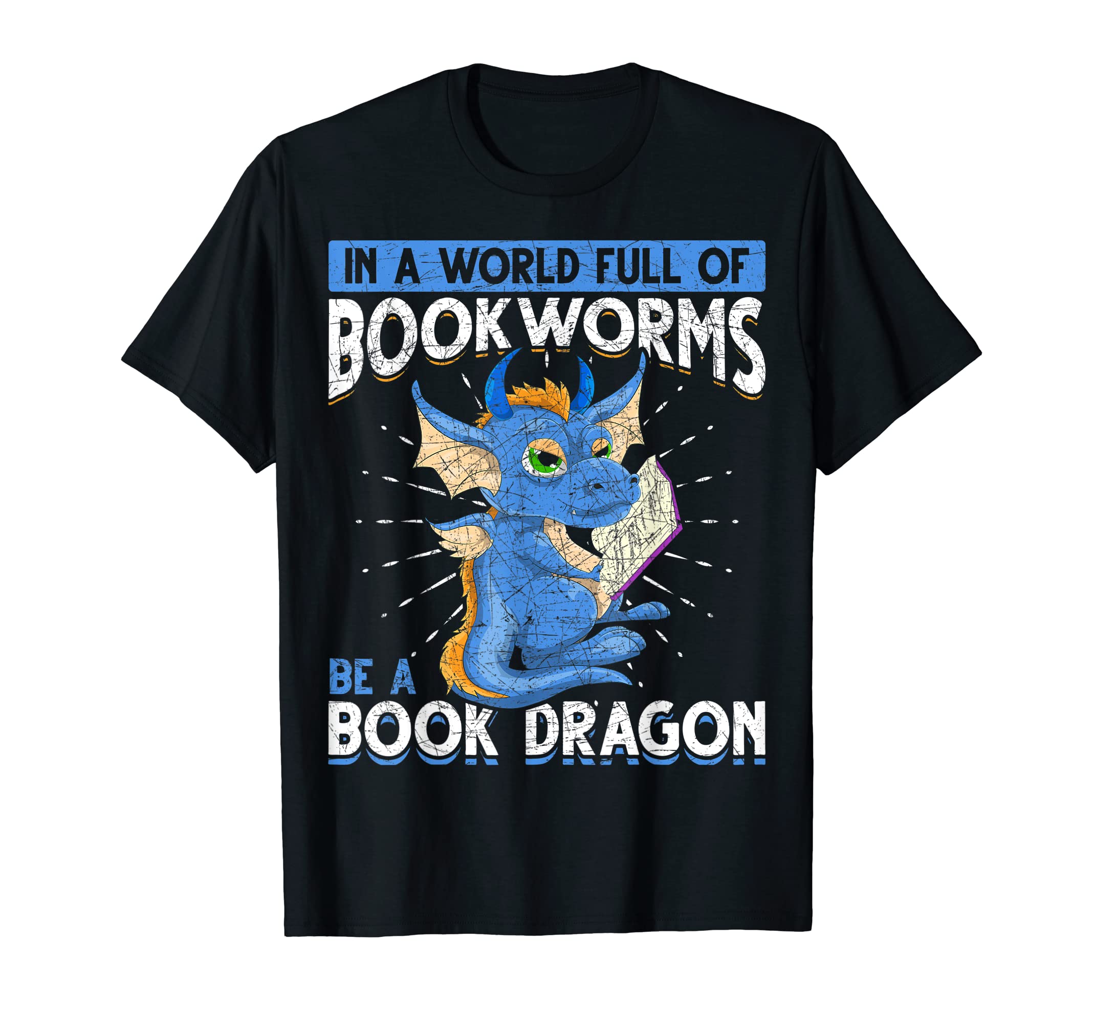World Full Bookworms Be Book Dragon Funny T-Shirt - Unique Graphic Unisex - T-Shirt, Sweatshirt, Hoodie