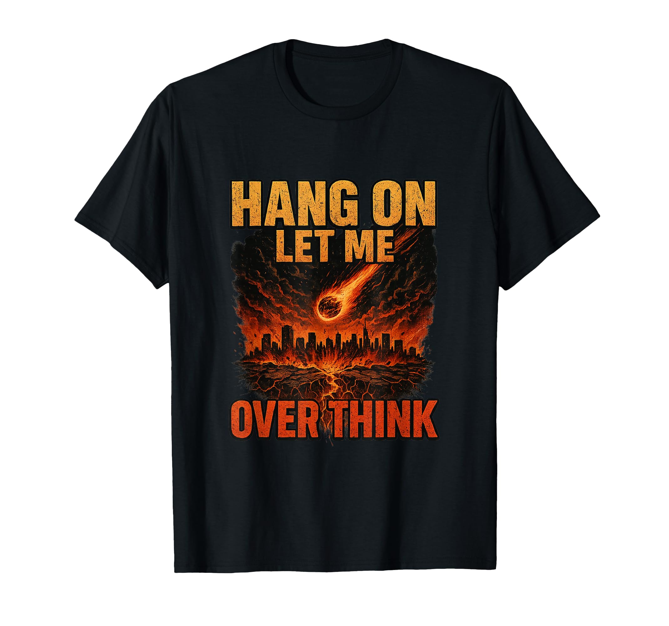 Hang Let Me Over Think T-Shirt - Graphic Print Unisex - T-Shirt, Sweatshirt, Hoodie