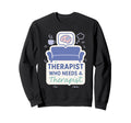 Therapist Burnout Counselor Sweatshirt - Fun Novelty Design for Adults - T-Shirt, Sweatshirt, Hoodie