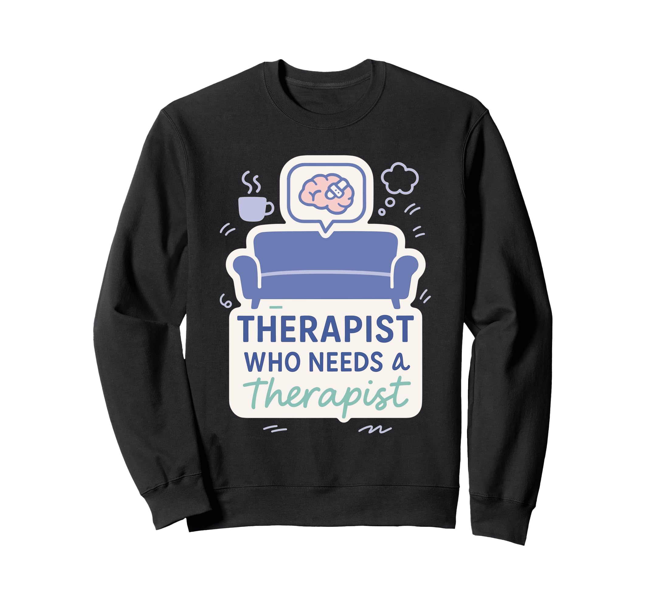 Therapist Burnout Counselor Sweatshirt - Fun Novelty Design for Adults - T-Shirt, Sweatshirt, Hoodie