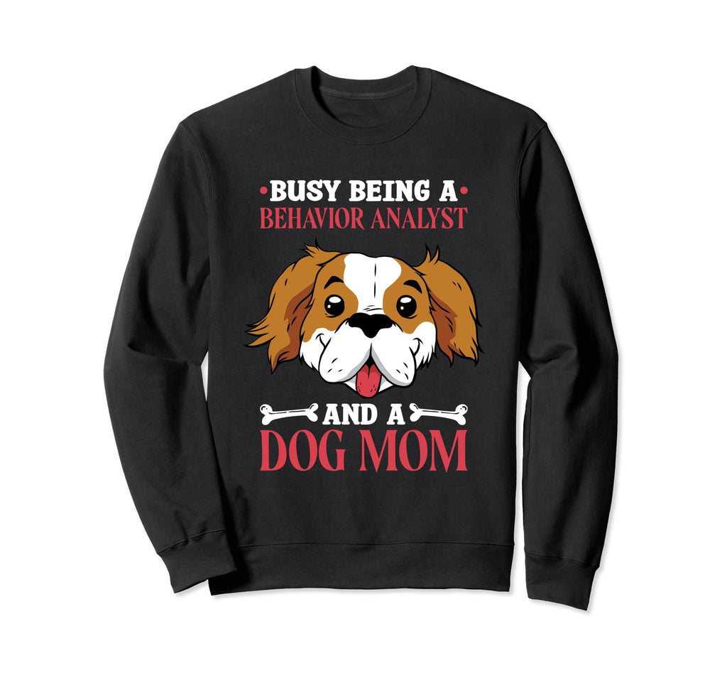 Dog Lover Behavior Analyst And Sweatshirt - Fun Novelty Design for Adults - T-Shirt, Sweatshirt, Hoodie