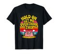 Hold Let Me Overthink This Funny T-Shirt - Custom Art Print Unisex - T-Shirt, Sweatshirt, Hoodie