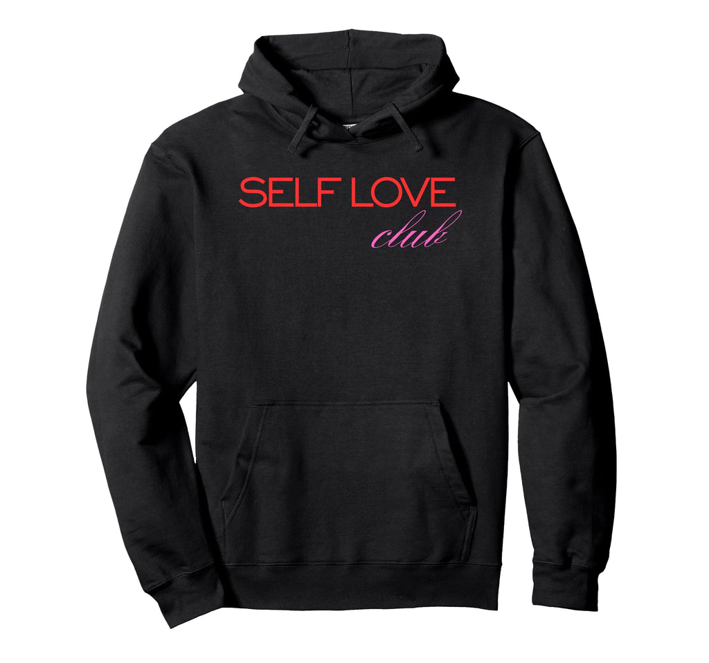 Self Love Club Aesthetic Positive Hoodie - Fun Novelty Design Men Women - T-Shirt, Sweatshirt, Hoodie