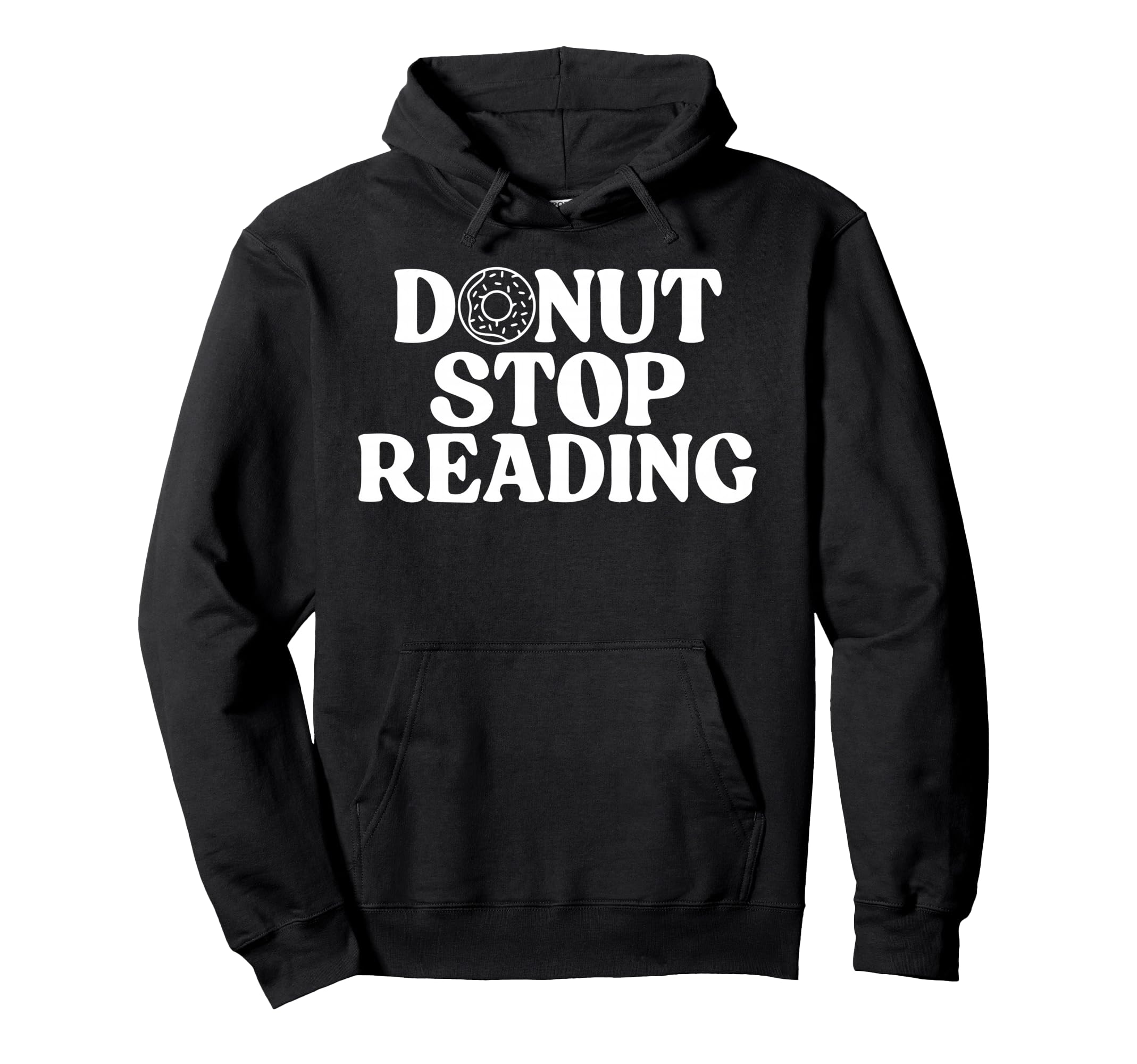 Donut Stop Reading Book Reader Bookworm Hoodie - Graphic Print for Adults - T-Shirt, Sweatshirt, Hoodie