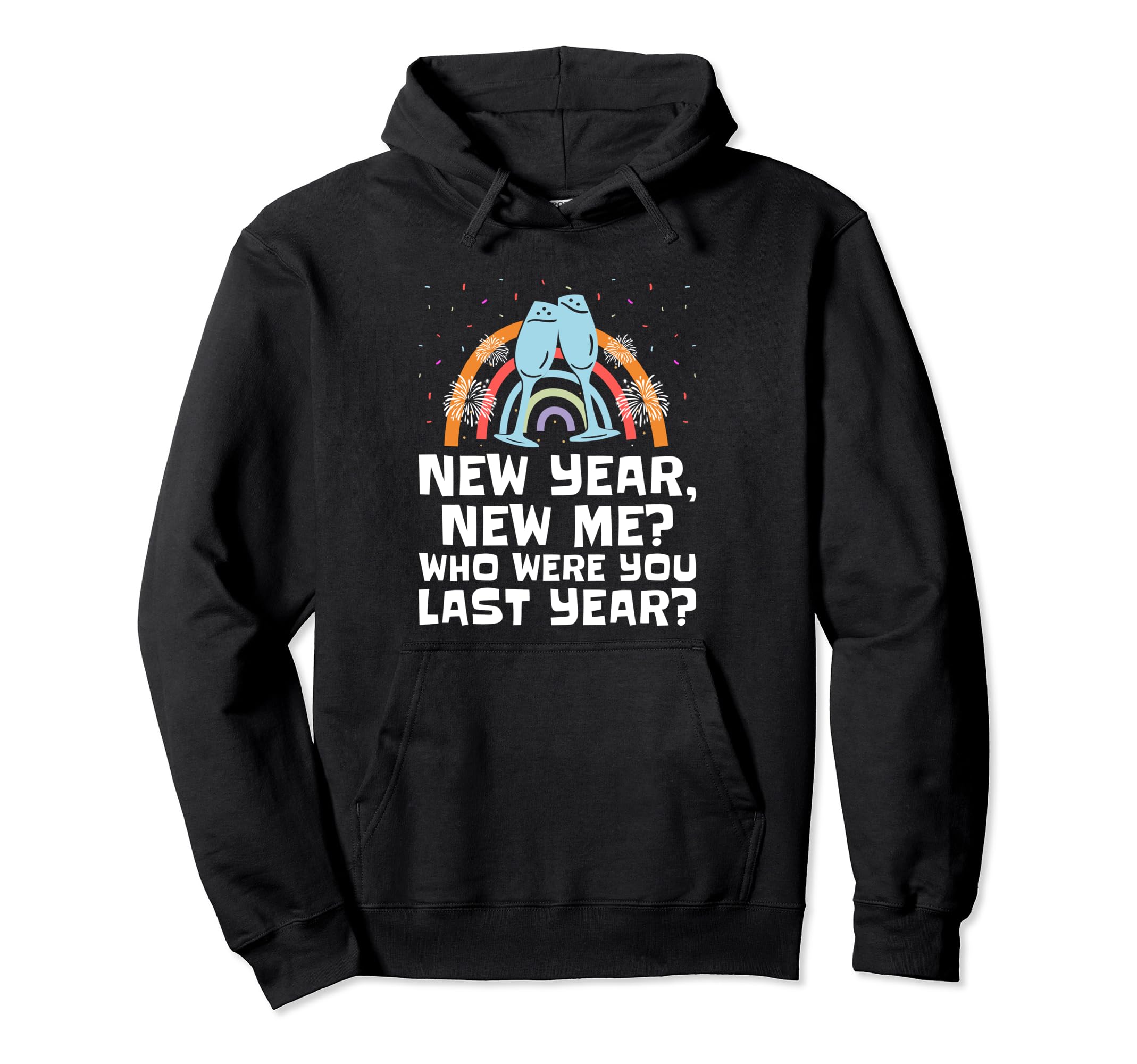 Happy New Me Year Funny Self Love Hoodie - Casual Everyday Wear Unisex - T-Shirt, Sweatshirt, Hoodie