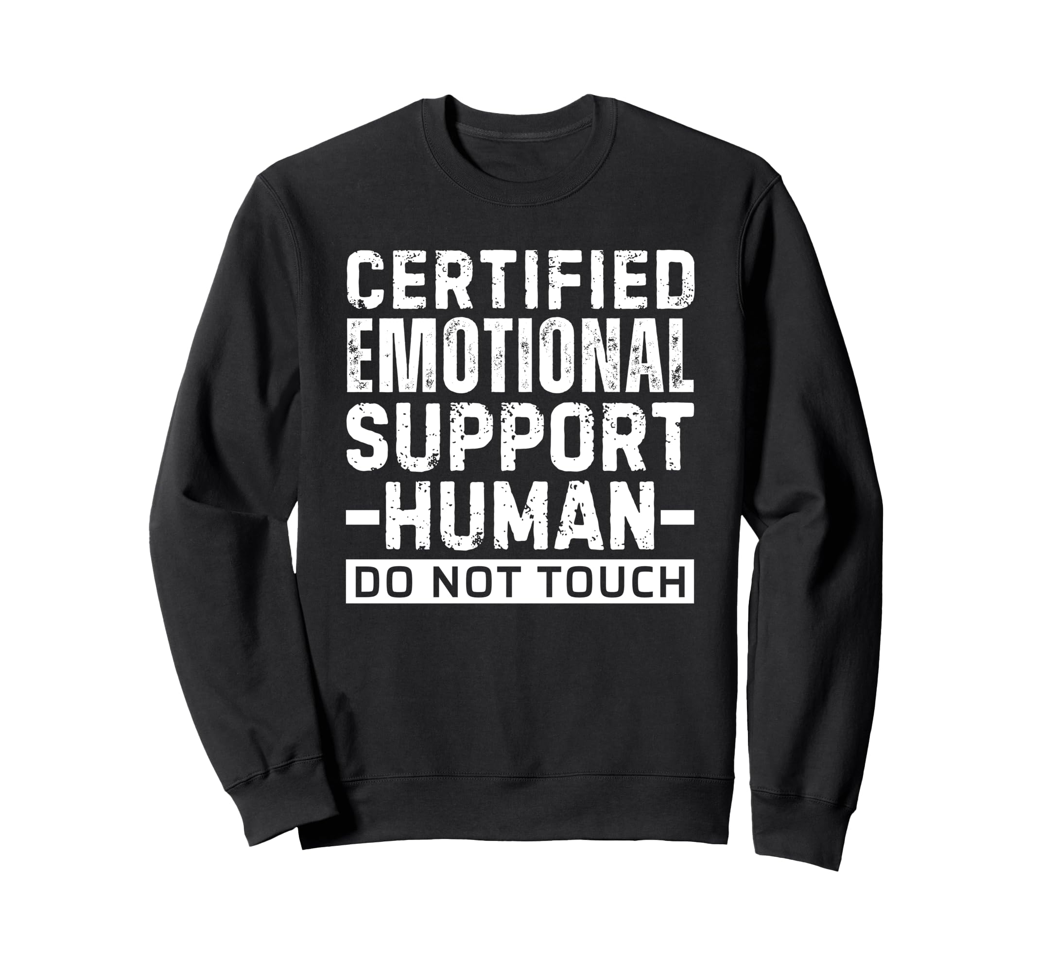 Certified Emotional Support Human Sweatshirt - Aesthetic Graphic Men Women - T-Shirt, Sweatshirt, Hoodie