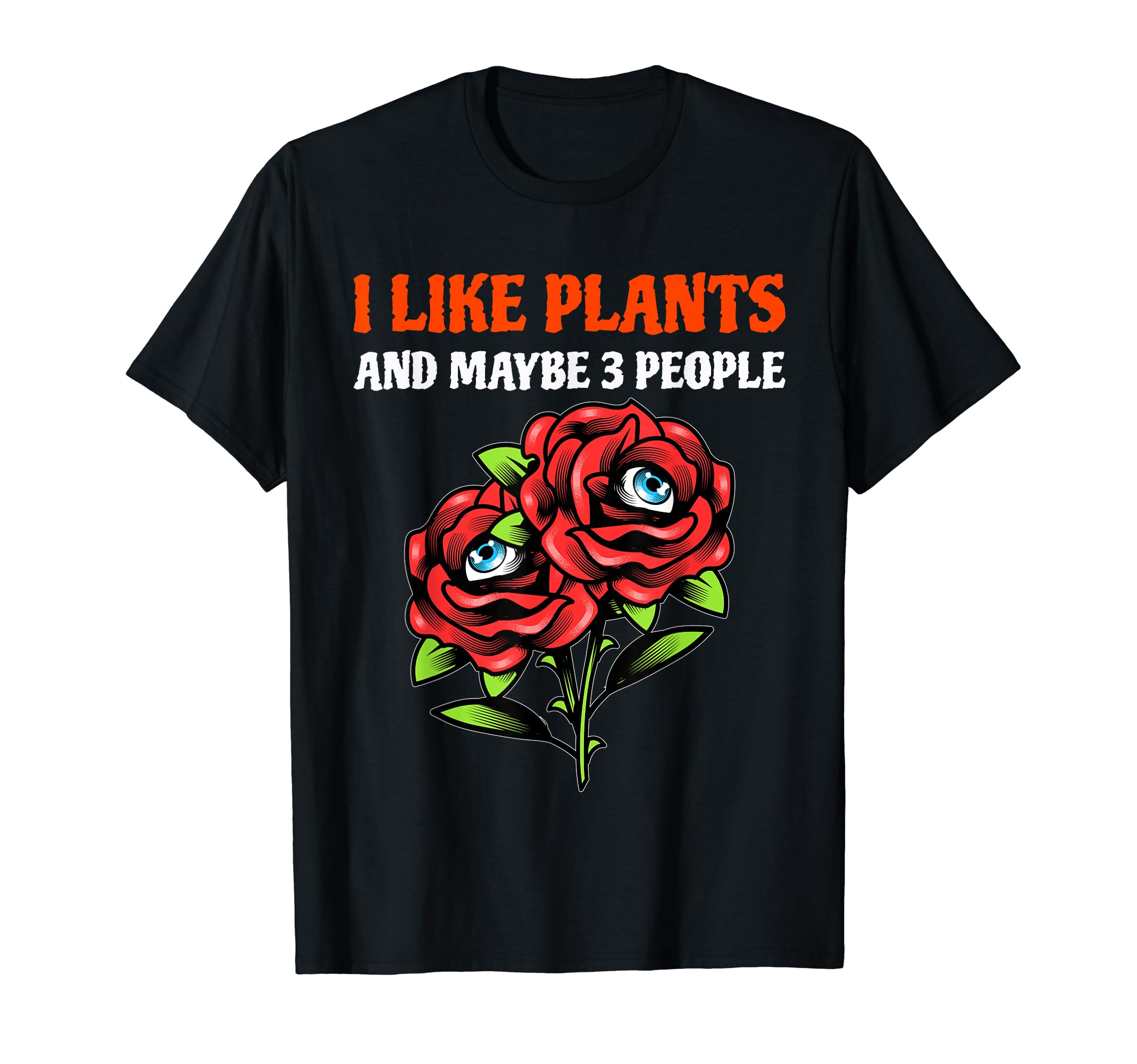 I Like Plants And Maybe 3 People T-Shirt - Streetwear Style Unisex - T-Shirt, Sweatshirt, Hoodie