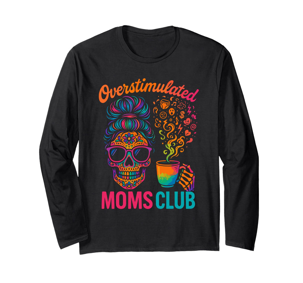 Groovy Overstimulated Moms Club T-Shirt - Streetwear Style Men Women - T-Shirt, Sweatshirt, Hoodie