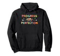 Motivational Progress Over Perfection Hoodie - Graphic Print for Adults - T-Shirt, Sweatshirt, Hoodie