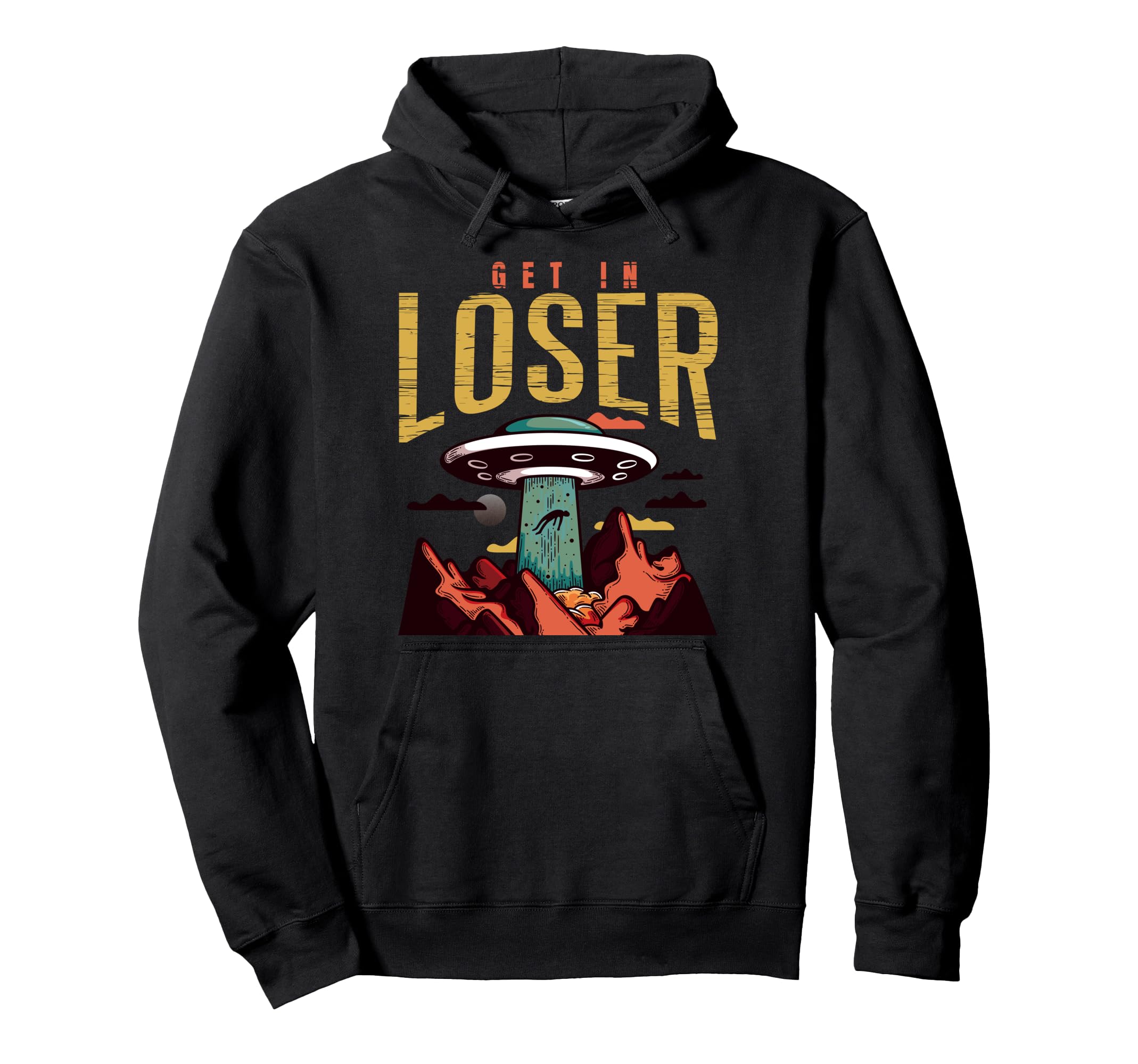 Alien Get Loser Funny Ufo Abduction Hoodie - Custom Art Print Men Women - T-Shirt, Sweatshirt, Hoodie