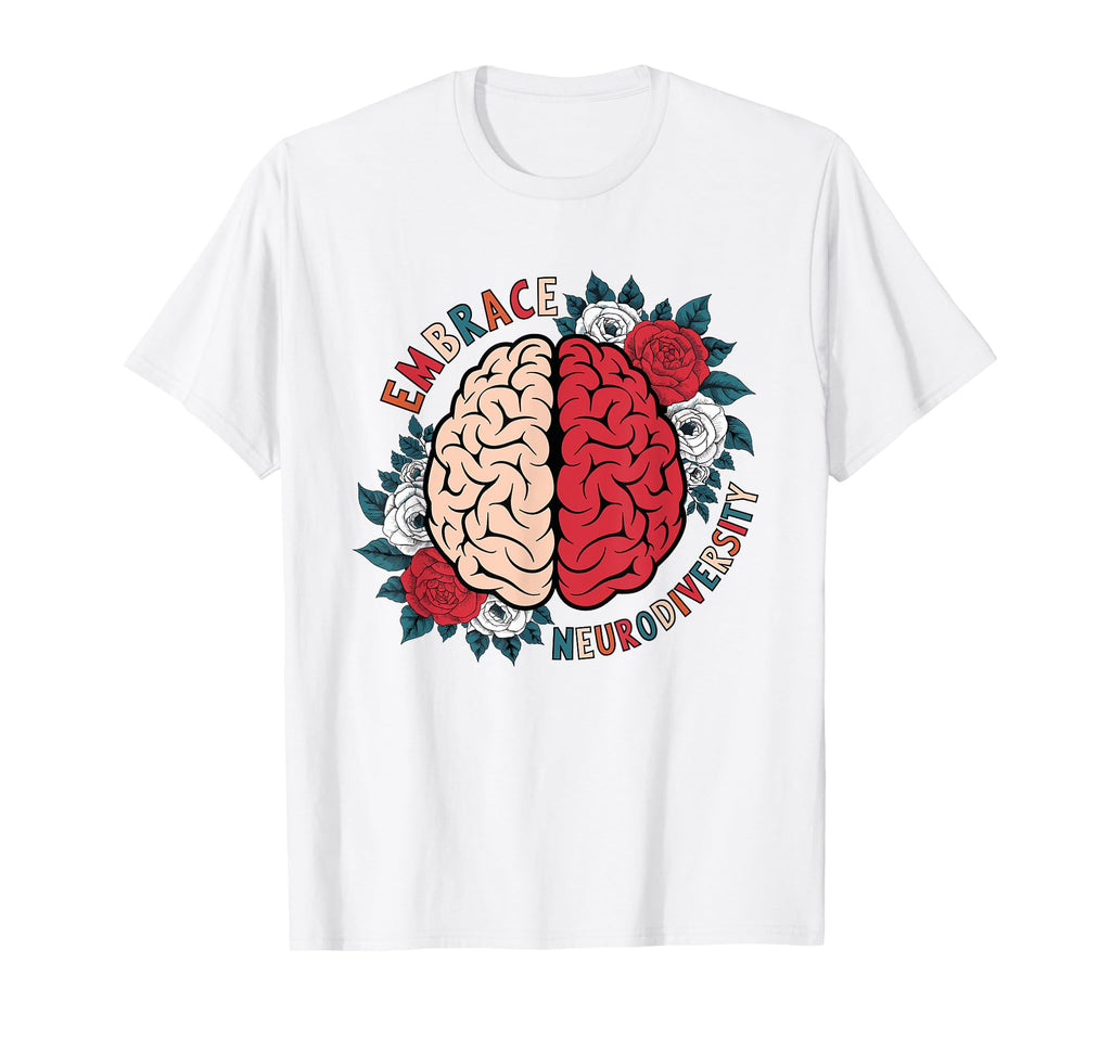 Embrace Neurodiversity Brain Autism T-Shirt - Casual Everyday Wear Unisex - T-Shirt, Sweatshirt, Hoodie