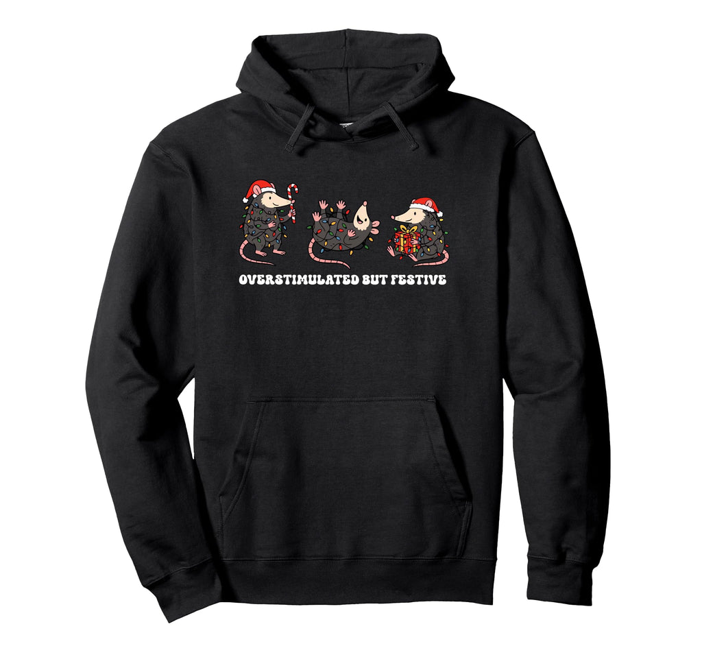 Opossum Santa Overstimulated But Hoodie - Novelty Apparel Men Women - T-Shirt, Sweatshirt, Hoodie