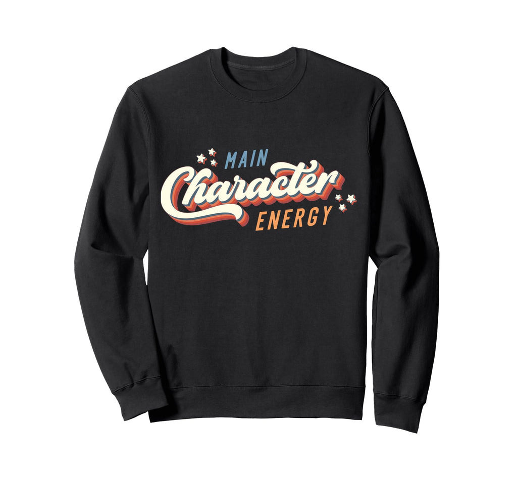 Main Character Energy Self Care Self Sweatshirt - Streetwear Style Unisex - T-Shirt, Sweatshirt, Hoodie
