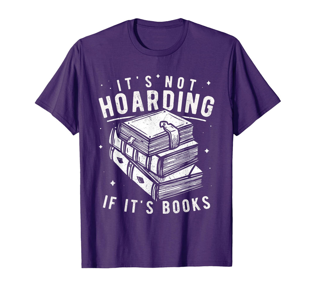 Its Not Hoarding If Its Books Book T-Shirt - Unique Graphic for Adults - T-Shirt, Sweatshirt, Hoodie