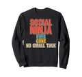 Escaping Smalltalk Social Ninja Ideal Sweatshirt - Novelty Apparel Unisex - T-Shirt, Sweatshirt, Hoodie