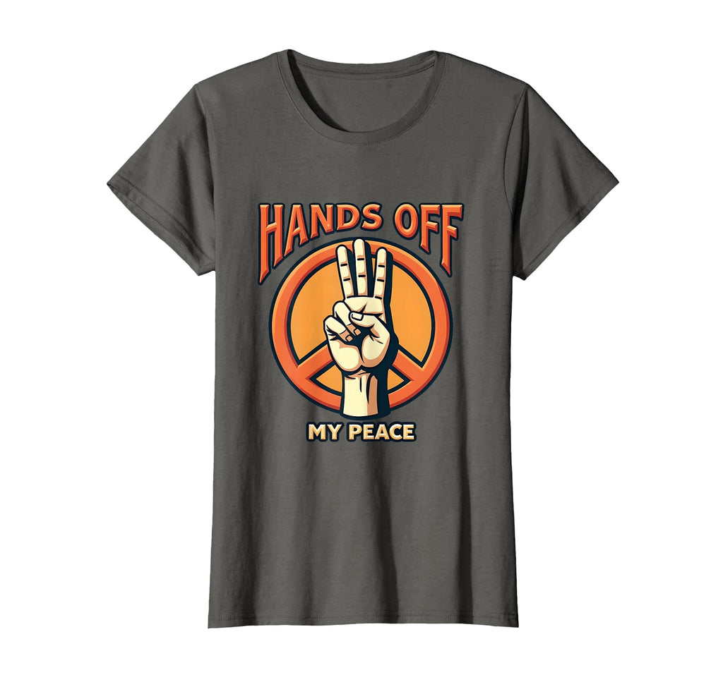 Hands Off My Peace Bold Statement T-Shirt - Novelty Apparel Unisex - T-Shirt, Sweatshirt, Hoodie
