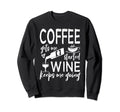 Coffee Gets Me Started Wine Keeps Sweatshirt - Novelty Apparel Men Women - T-Shirt, Sweatshirt, Hoodie