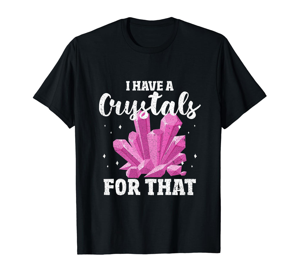 I Have Crystal That Chakra Healer T-Shirt - Streetwear Style Men Women - T-Shirt, Sweatshirt, Hoodie