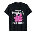 I Have Crystal That Chakra Healer T-Shirt - Streetwear Style Men Women - T-Shirt, Sweatshirt, Hoodie