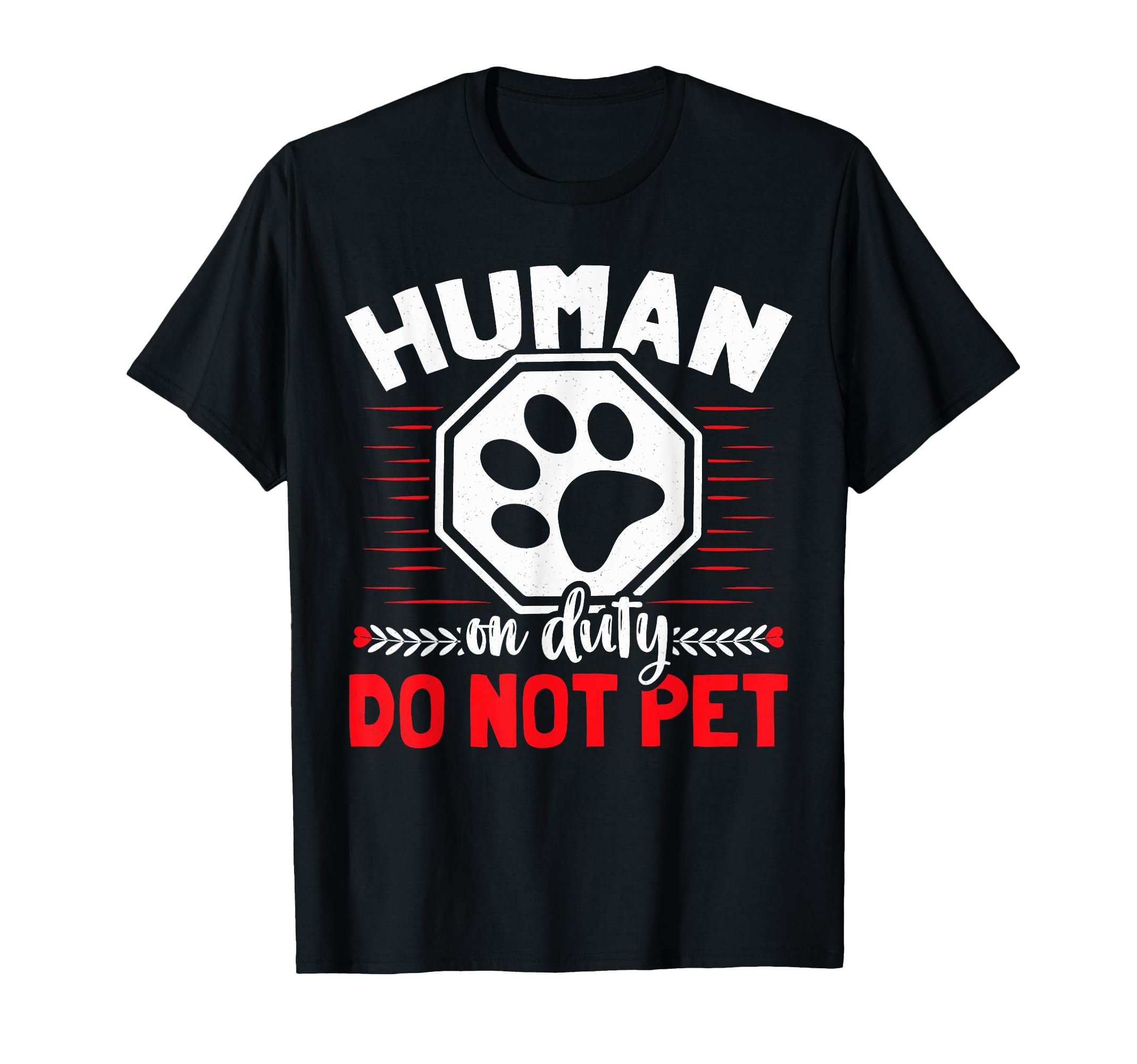 Emotional Support Duty Human Do T-Shirt - Casual Everyday Wear for Adults - T-Shirt, Sweatshirt, Hoodie